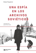 Cover: Una esp&iacute;a en los archivos sovi&eacute;ticos - Siglo XXI Editores