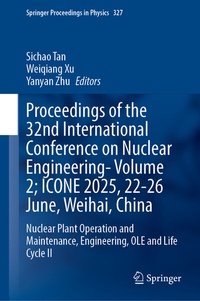 Abbildung von: Proceedings of the 32nd International Conference on Nuclear Engineering- Volume 2; ICONE 2025, 22-26 June, Weihai, China - Springer