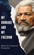 Cover: My Bondage and My Freedom - Zenith Maple Leaf Press