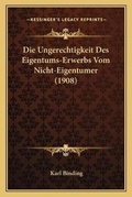 Bild: Die Ungerechtigkeit Des Eigentums-Erwerbs Vom Nicht-Eigentumer (1908) - Kessinger Publishing