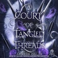 Cover: A Court of Tangled Threads - Tantor Audio