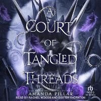 Enlarge image Cover: A Court of Tangled Threads - Tantor Audio