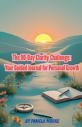 Cover: The 90-Day Clarity Challenge - Patricia Martin