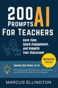 Cover: 200 AI Prompts for Teachers: Save Time, Spark Engagement, and Simplify Your Classroom - Marcus Ellington