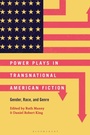 Cover: Power Plays in Transnational American Fiction - Bloomsbury Academic