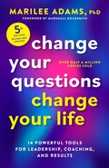 Cover: Change Your Questions, Change Your Life, Fifth Edition - Berrett-Koehler Publishers