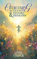 Cover: Overcoming the Fear of Death & Inevitable Preparation - Franklin Pub.
