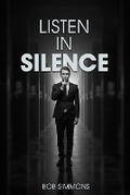Cover: Listen in Silence - Steinbeck Writing & Publishing Solutions