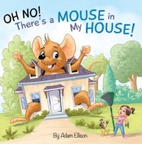 Abbildung von: Oh No! There's a Mouse in My House - CJ Smyles Books