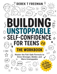Abbildung von: Building Unstoppable Self-Confidence for Teens 2.0 - The Workbook - DFT Virtual Ventures, LLC