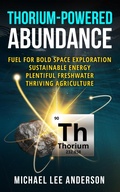 Bild: Thorium-Powered Abundance: Fuel for Bold Space Exploration, Sustainable Energy, Plentiful Freshwater, Thriving Agriculture - INOV8R Press LLC