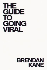 Abbildung von: The Guide to Going Viral - Hook Point LLC