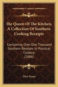 Cover: The Queen Of The Kitchen, A Collection Of Southern Cooking Receipts - Kessinger Publishing