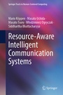 Cover: Resource-Aware Intelligent Communication Systems - Springer