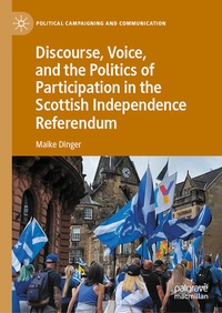 Enlarge image Cover: Discourse, Voice, and the Politics of Participation in the Scottish Independence Referendum - Palgrave Macmillan