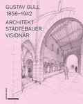 Abbildung von: Gustav Gull (1858-1942) - Schwabe Verlagsgruppe AG Schwabe Verlag