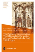 Cover: The Politics of Interpretation: The Bible and the Formation of Legal Authority in the Early Middle Ages - Jan Thorbecke Verlag
