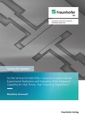 Cover: On the Vertical Fin Field-Effect Transistor in Gallium Nitride: Experimental Realization and Evaluation of the Frequency Capability for High-Power, High-Frequency Applications - Fraunhofer Verlag