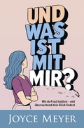 Cover: Und was ist mit mir? - Joyce Meyer Ministries