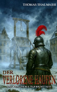 Abbildung von: Der verlorene Haufen - Das Prager Blutgericht 1633 - Ek-2 Publishing