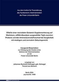 Abbildung von: Effekte einer neonatalen Glutamin-Supplementierung auf Wachstum, mRNA-Abundanz ?ausgewählter Tight-Junction Proteine und den Aminosäurenstoffwechsel bei ?Saugferkeln mit niedrigem und normalem Geburtsgewicht - Mensch & Buch