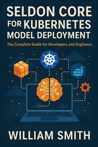 Abbildung von: Seldon Core for Kubernetes Model Deployment - HiTeX Press