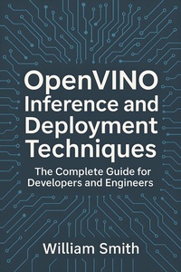 Abbildung von: OpenVINO Inference and Deployment Techniques - HiTeX Press