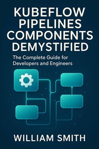 Abbildung von: Kubeflow Pipelines Components Demystified - HiTeX Press