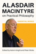 Cover: Alasdair MacIntyre on Practical Philosophy - University of Notre Dame Press