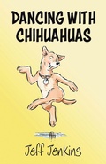Cover: Dancing with Chihuahuas - Arthur H.Stockwell Ltd