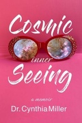 Cover: Cosmic Inner Seeing - Dr Cynthia Miller