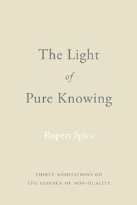 Enlarge image Cover: The Light of Pure Knowing - Rupert Spira