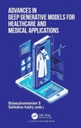 Cover: Advances in Deep Generative Models for Healthcare and Medical Applications - CRC Press