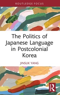 Bild: The Politics of Japanese Language in Postcolonial Korea - Routledge