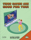 Cover: Video Games Are Good For You! - Capstone Press