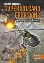 Cover: Can You Survive a Supervolcano Eruption? - Capstone Press