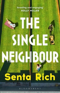 Enlarge image Cover: The Single Neighbour - Bloomsbury Publishing PLC