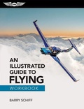 Cover: An Illustrated Guide to Flying Workbook - Aviation Supplies & Academics