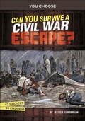 Cover: Can You Survive a Civil War Escape? - Capstone Press