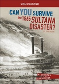 Cover: Can You Survive the 1865 Sultana Disaster? - Capstone Press