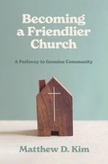Cover: Becoming a Friendlier Church - Faithlife Corporation