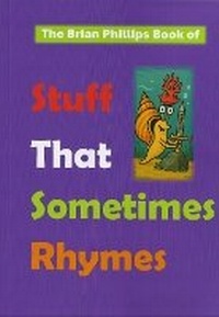 Enlarge image Cover: The Brian Phillips Book of Stuff That Sometimes Rhymes - Independent Publishing Network