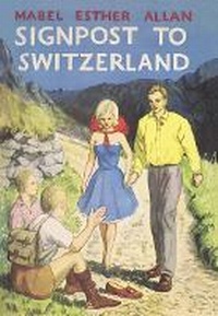 Enlarge image Cover: Signpost to Switzerland - Girls Gone By Publishers