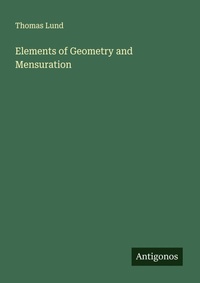 Enlarge image Cover: Elements of Geometry and Mensuration - Antigonos Verlag