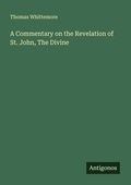 Cover: A Commentary on the Revelation of St. John, The Divine - Antigonos Verlag