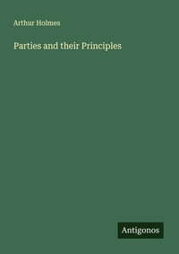 Enlarge image Cover: Parties and their Principles - Antigonos Verlag