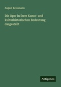 Cover: Die Oper in ihrer Kunst- und kulturhistorischen Bedeutung dargestellt - Antigonos Verlag