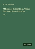 Cover: A Memoir of the Right Hon. William Page Wood, Baron Hatherley - Antigonos Verlag