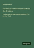 Cover: Geschichte der bildenden K&uuml;nste bei den Griechen - Antigonos Verlag