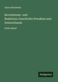 Cover: Revolutioms- und Reaktions-Geschichte Preu&szlig;ens und Deutschlands - Antigonos Verlag